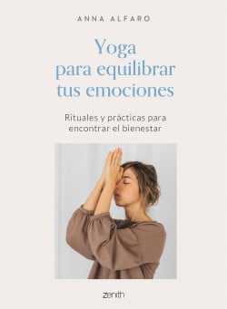 portada yoga para equilibrar tus emociones anna alfaro 202104081736 Yoga: así equilibra tus emociones y estrés