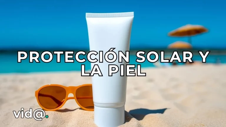 Cuidado de la piel y protección solar
